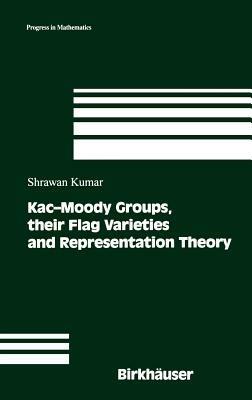 Kac-Moody Groups, their Flag Varieties and Representation Theory - Shrawan Kumar - cover