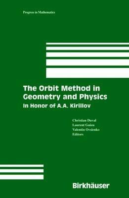 The Orbit Method in Geometry and Physics: In Honor of A.A. Kirillov - Christian Duval,Laurent Guieu,Valentin Ovsienko - cover