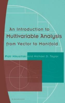 An Introduction to Multivariable Analysis from Vector to Manifold - Piotr Mikusinski,Michael D. Taylor - cover