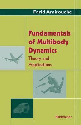 Fundamentals of Multibody Dynamics: Theory and Applications - Farid Amirouche - cover