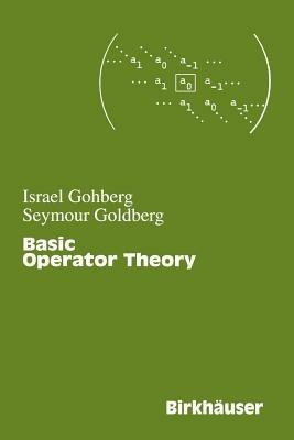 Basic Operator Theory - Israel Gohberg,Seymour Goldberg - cover