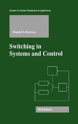 Switching in Systems and Control - Daniel Liberzon - cover