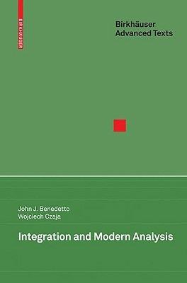 Integration and Modern Analysis - John J. Benedetto,Wojciech Czaja - cover