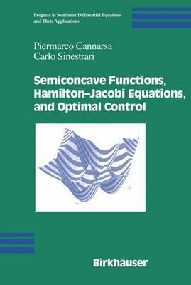 Semiconcave Functions, Hamilton-Jacobi Equations, and Optimal Control - Piermarco Cannarsa,Carlo Sinestrari - cover