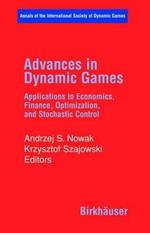 Advances in Dynamic Games: Applications to Economics, Finance, Optimization, and Stochastic Control