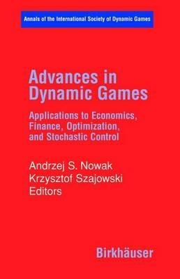 Advances in Dynamic Games: Applications to Economics, Finance, Optimization, and Stochastic Control - cover