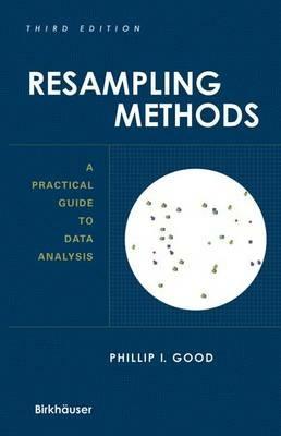 Resampling Methods: A Practical Guide to Data Analysis - Phillip I. Good - cover