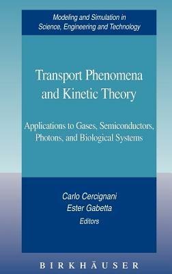 Transport Phenomena and Kinetic Theory: Applications to Gases, Semiconductors, Photons, and Biological Systems - cover