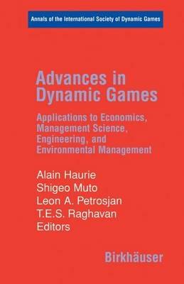 Advances in Dynamic Games: Applications to Economics, Management Science, Engineering, and Environmental Management - cover