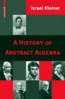 A History of Abstract Algebra - Israel Kleiner - cover