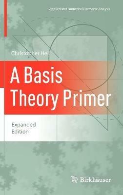 A Basis Theory Primer: Expanded Edition - Christopher Heil - cover
