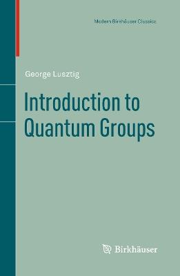 Introduction to Quantum Groups - George Lusztig - cover