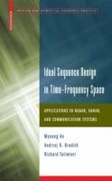 Ideal Sequence Design in Time-Frequency Space: Applications to Radar, Sonar, and Communication Systems - Myoung An,Andrzej K. Brodzik,Richard Tolimieri - cover