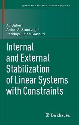 Internal and External Stabilization of Linear Systems with Constraints - Ali Saberi,Anton A. Stoorvogel,Peddapullaiah Sannuti - cover