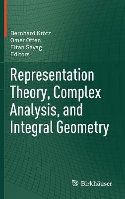 Representation Theory, Complex Analysis, and Integral Geometry - cover