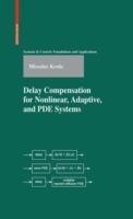 Delay Compensation for Nonlinear, Adaptive, and PDE Systems - Miroslav Krstic - cover