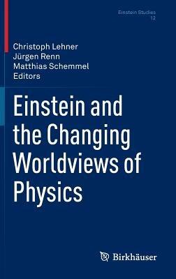 Einstein and the Changing Worldviews of Physics - cover