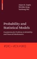 Probability and Statistical Models: Foundations for Problems in Reliability and Financial Mathematics - Arjun K. Gupta,Wei-Bin Zeng,Yanhong Wu - cover