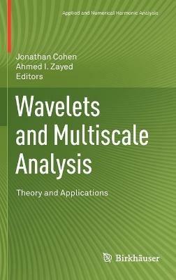 Wavelets and Multiscale Analysis: Theory and Applications - cover