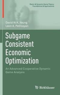 Subgame Consistent Economic Optimization: An Advanced Cooperative Dynamic Game Analysis - David W.K. Yeung,Leon A. Petrosyan - cover