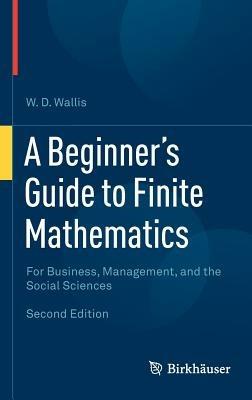 A Beginner's Guide to Finite Mathematics: For Business, Management, and the Social Sciences - W.D. Wallis - cover