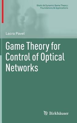 Game Theory for Control of Optical Networks - Lacra Pavel - cover