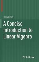 A Concise Introduction to Linear Algebra - Géza Schay - cover