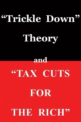 "Trickle Down Theory" and "Tax Cuts for the Rich" - Thomas Sowell - cover