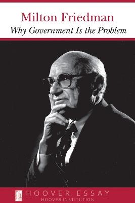 Why Government Is the Problem - Milton Friedman - cover