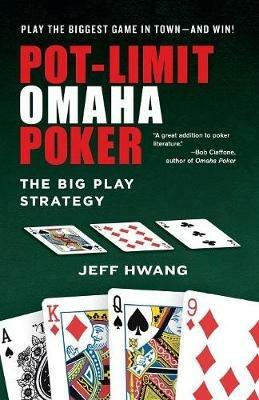Pot-limit Omaha Poker: The Big Play Strategy - Jeff Hwang - cover