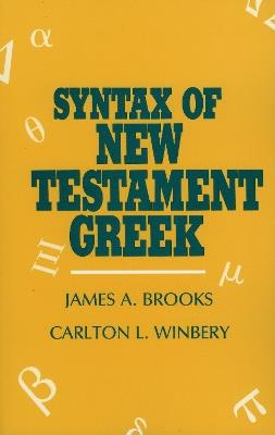 Syntax of New Testament Greek - James A. Brooks,Carlton L. Winbery - cover