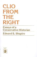 Clio From the Right: Essays of a Conservative Historian