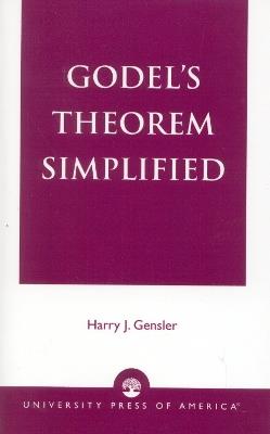 Godel's Theorem Simplified - Harry J. Gensler - cover
