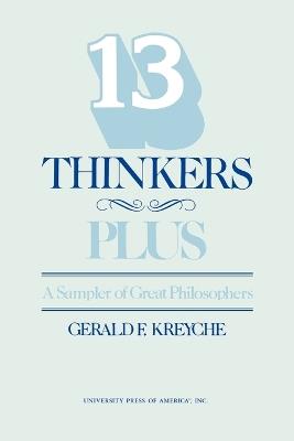Thirteen Thinkers-Plus: A Sampler of Great Philosophers - Gerald F. Kreyche - cover