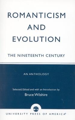 Romanticism and Evolution: The Nineteenth Century: An Anthology - Bruce Wilshire - cover