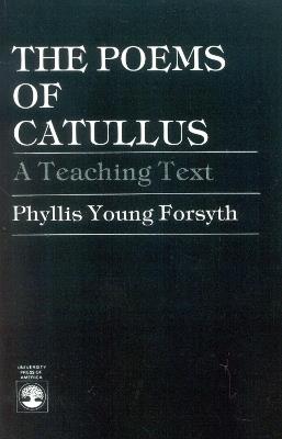 The Poems of Catullus: A Teaching Text - Phyllis Young Forsyth - cover