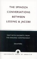 The Spinoza Conversations Between Lessing and Jacobi: Text with Excerpts from the Ensuing Controversy