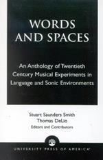 Words and Spaces: An Anthology of Twentieth Century Musical Experiments in Language Sonic Environments