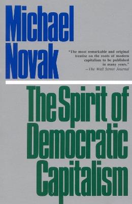 The Spirit of Democratic Capitalism - Michael Novak - cover