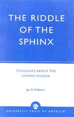 The Riddle of the Sphinx: Thoughts About the Human Enigma