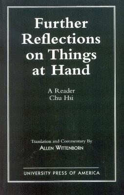 Further Reflections on Things at Hand: A Reader - Chu Hsi,Allen Wittenborn - cover