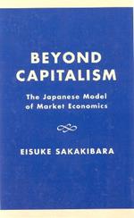 Beyond Capitalism: The Japanese Model of Market Economics