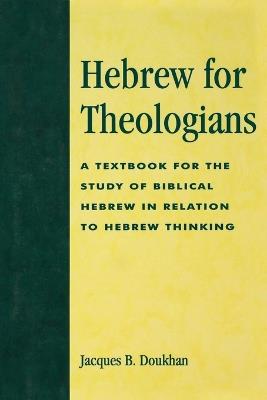 Hebrew for Theologians: A Textbook for the Study of Biblical Hebrew in Relation to Hebrew Thinking - Jacques B. Doukhan - cover