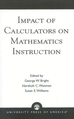 Impact of Calculators on Mathematics Instruction - George W. Bright - cover