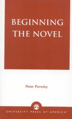 Beginning the Novel - Peter Porosky - cover