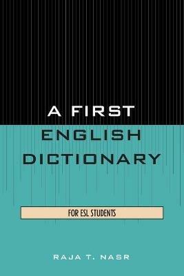 A First English Dictionary: For ESL Students - Raja Nasr - cover