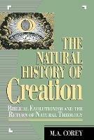 The Natural History of Creation: Biblical Evolutionism and the Return of Natural Theology - M. Corey - cover