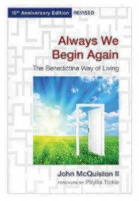 Always We Begin Again: The Benedictine Way of Living, 15th Anniversary Edition Revised - John McQuiston II - cover