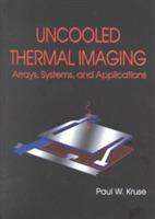 Uncooled Thermal Imaging Arrays, Systems and Applications - Paul W. Kruse - cover