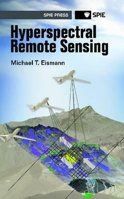 Hyperspectral Remote Sensing - Michael T. Eismann - cover